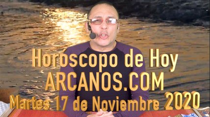 HOROSCOPO DE HOY de ARCANOS.COM - Martes 17 de Noviembre de 2020