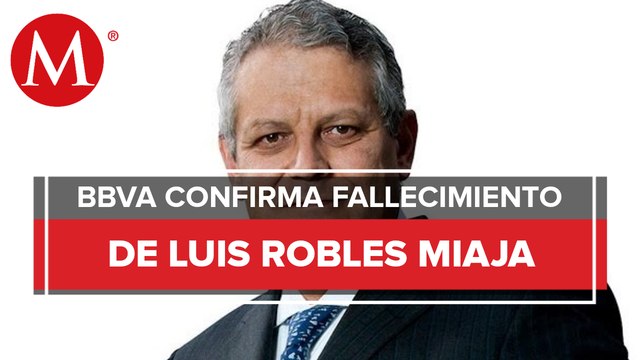 Murió Luis Robles Miaja, ex presidente de la Asociación de Bancos de México