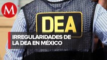 DEA acumula historial de anomalías en México