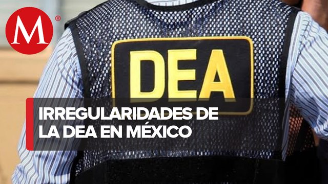DEA acumula historial de anomalías en México