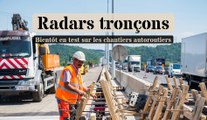 Radars tronçons : bientôt en test sur les chantiers autoroutiers