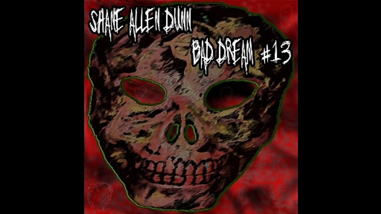 Shane Allen Dunn-Bad Dream #13 (Full Ep)