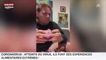 Coronavirus : atteints du virus, ils font des expériences alimentaires extrêmes ! (vidéo)