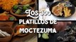 Los 300 platillos de Moctezuma | Cocina Delirante