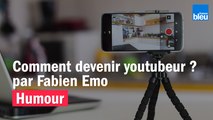 HUMOUR - Comment devenir youtubeur ? par Fabien Emo