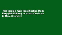 Full version  Gem Identification Made Easy (6th Edition): A Hands-On Guide to More Confident