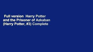 Full version  Harry Potter and the Prisoner of Azkaban (Harry Potter, #3) Complete