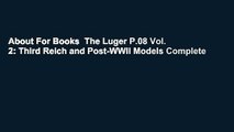 About For Books  The Luger P.08 Vol. 2: Third Reich and Post-WWII Models Complete