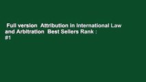 Full version  Attribution in International Law and Arbitration  Best Sellers Rank : #1