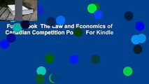 Full E-book  The Law and Economics of Canadian Competition Policy  For Kindle