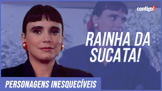 RAINHA DA SUCATA: A PERSONAGEM PENSADA EXCLUSIVAMENTE PARA REGINA DUARTE! PERSONAGENS INESQUECÍVEIS!