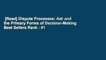 [Read] Dispute Processes: Adr and the Primary Forms of Decision-Making  Best Sellers Rank : #1