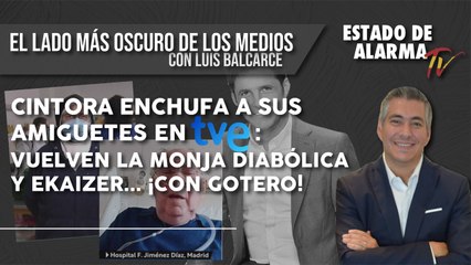CINTORA ENCHUFA a sus AMIGUETES en TVE: Vuelven la MONJA DIABÓLICA y EKAIZER...¡con GOTERO!