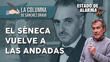 El SÉNECA VUELVE a las ANDADAS, La Columna de Sánchez Dragó