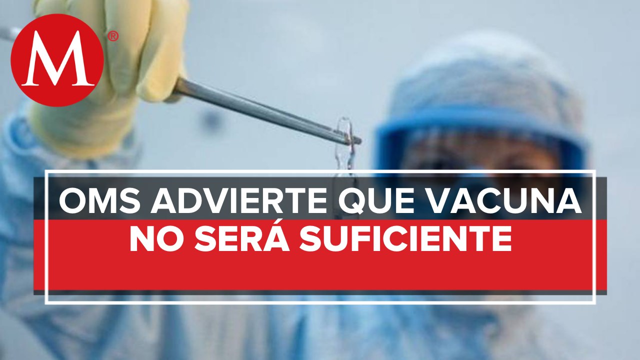 Una vacuna contra el coronavirus no basta para derrotar al covid-19, dice OMS