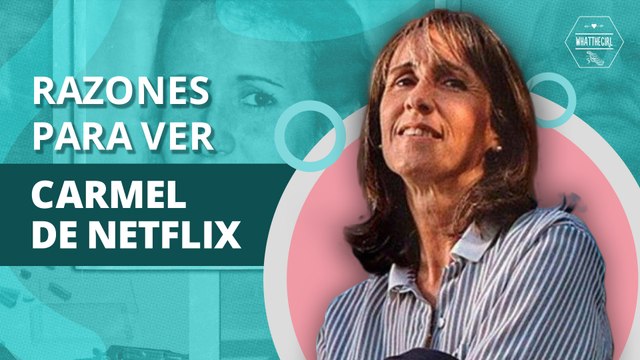 6 razones por las que debes ver Carmel la nueva docuserie de Netflix | 6 reasons why you should watch Carmel the new Netflix docuserie