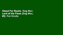 About For Books  Dog Man: Lord of the Fleas (Dog Man, #5)  For Kindle