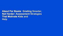 About For Books  Grading Smarter, Not Harder: Assessment Strategies That Motivate Kids and Help