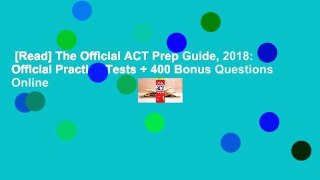 [Read] The Official ACT Prep Guide, 2018: Official Practice Tests + 400 Bonus Questions Online
