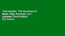 Full version  The Needlepoint Book: New, Revised, and Updated Third Edition  For Online