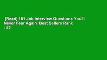 [Read] 101 Job Interview Questions You'll Never Fear Again  Best Sellers Rank : #2