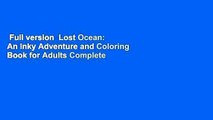 Full version  Lost Ocean: An Inky Adventure and Coloring Book for Adults Complete