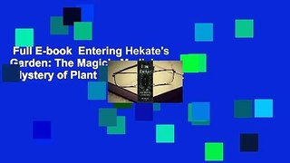 Full E-book  Entering Hekate's Garden: The Magick, Medicine  Mystery of Plant Spirit Witchcraft