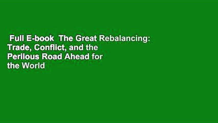 Full E-book  The Great Rebalancing: Trade, Conflict, and the Perilous Road Ahead for the World