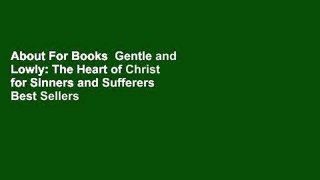 About For Books  Gentle and Lowly: The Heart of Christ for Sinners and Sufferers  Best Sellers