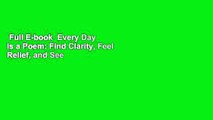 Full E-book  Every Day Is a Poem: Find Clarity, Feel Relief, and See Beauty in Every Moment  For
