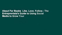 About For Books  Like. Love. Follow.: The Entreprenista's Guide to Using Social Media to Grow Your