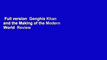 Full version  Genghis Khan and the Making of the Modern World  Review