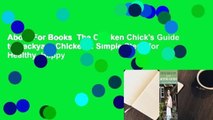 About For Books  The Chicken Chick's Guide to Backyard Chickens: Simple Steps for Healthy, Happy