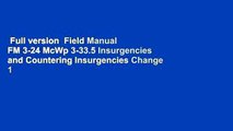 Full version  Field Manual FM 3-24 McWp 3-33.5 Insurgencies and Countering Insurgencies Change 1
