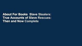 About For Books  Slave Stealers: True Accounts of Slave Rescues: Then and Now Complete