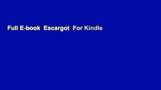 Full E-book  Escargot  For Kindle