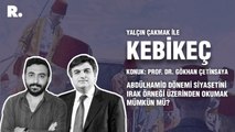 Kebikeç... Abdülhamid dönemi siyasetini Irak örneği üzerinden okumak mümkün mü?