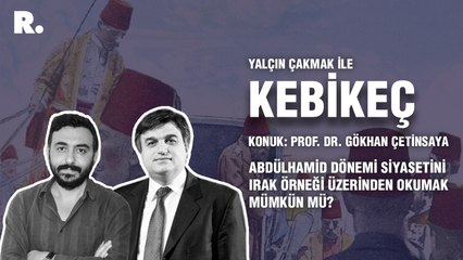 Kebikeç... Abdülhamid dönemi siyasetini Irak örneği üzerinden okumak mümkün mü?