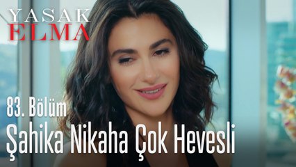 Şahika nikaha çok hevesli - Yasak Elma 83. Bölüm
