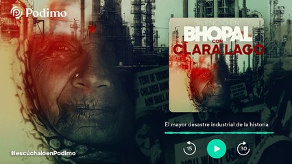 El Huffpost te trae el primer episodio de Silencio en Bhopal en Podimo, con Clara Lago