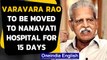 Bombay HC allows poet-activist Varavara Rao to be shifted to Nanavati Hospital for 15 days