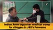 Indian Army organises medical camp for villagers in J&K’s Pulwama