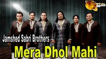 Mera Dhol Mahi  | Jamshed Sabri Brothers | Qawwali