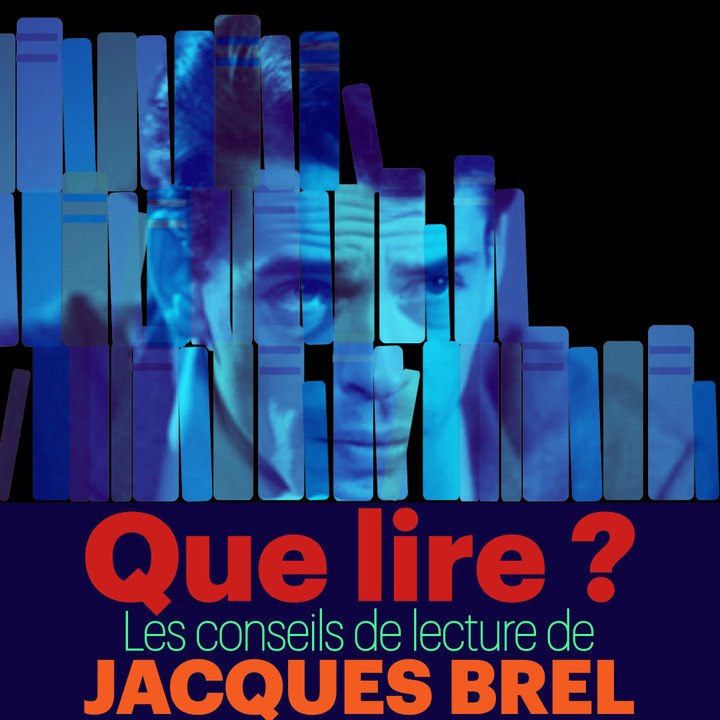 Que lire ? Les Conseils de lecture de Jacques Brel