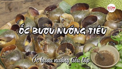Top Food | Chảy nước miếng với món ỐC BƯƠU nướng TIÊU LỐP