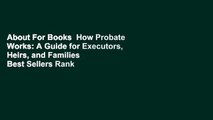 About For Books  How Probate Works: A Guide for Executors, Heirs, and Families  Best Sellers Rank