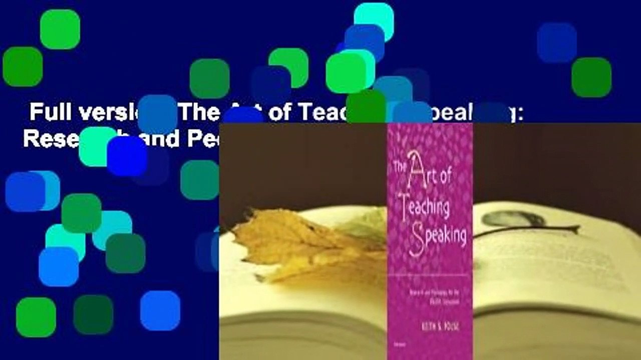 Full version  The Art of Teaching Speaking: Research and Pedagogy for the ESL/EFL Classroom