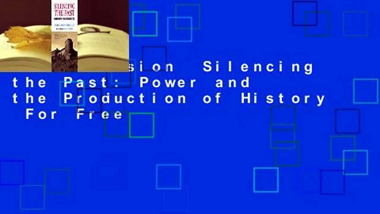 Full version  Silencing the Past: Power and the Production of History  For Free