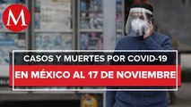 Cifras actualizadas de coronavirus en México al 17 de noviembre