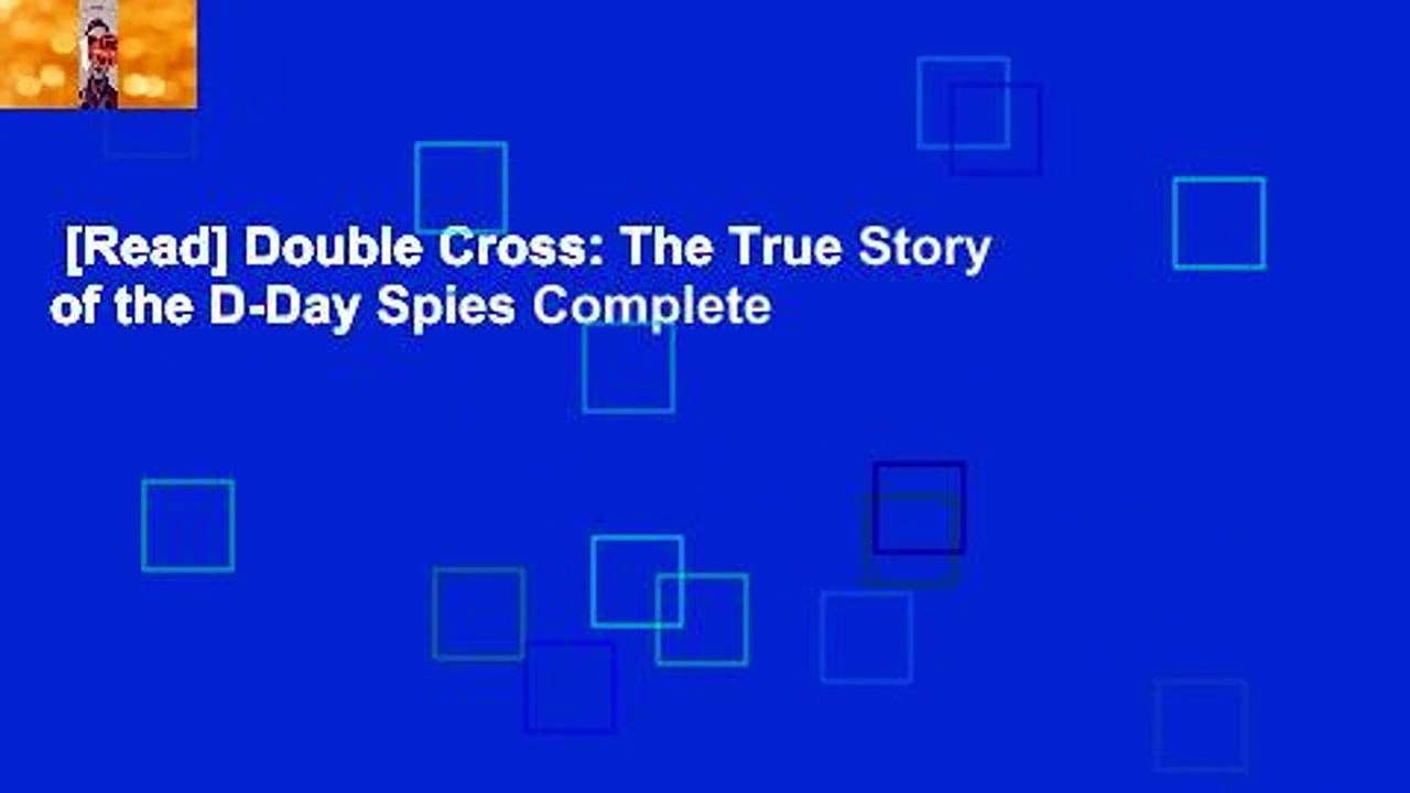 [Read] Double Cross: The True Story of the D-Day Spies Complete